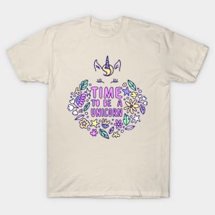 Time To Be Unicorn - Unicorn Lover Quote T-Shirt